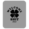 Welcome To The Shit Show Mousepad