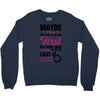 Maybe I Was Too Late To Be His First But Right Now I'm Happy To Be His Crewneck Sweatshirt
