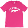 get to the point T-Shirt