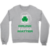drunk lives matter Crewneck Sweatshirt