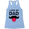 i love my dad Racerback Tank
