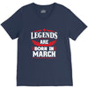 Legends Are Born In March V-Neck Tee
