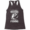 If I've Gone Missing Fishing Racerback Tank