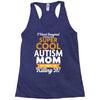 I Never Imagined I Would Be A Super Cool Autism Mom But Here I Am Kill Racerback Tank
