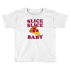 slice slice baby pizza tee Toddler T-shirt