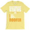 relationship status taken by a roofer T-Shirt