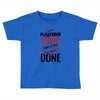 I'm A Plasterer I Don't Stop When I'm Tired I Stop When I'm Done Toddler T-shirt
