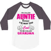 I&rsquo;m Called Auntie Because I&rsquo;m Way Too Cool To Be Called Grandma 3/4 Sleeve Shirt