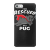 rescued by pug iPhone 7 Case