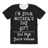 I Am Your Mothers Day Gift Dad Says You're Welcome All Over Women's T-shirt