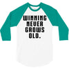 Winning Never Grows Old 3/4 Sleeve Shirt