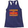 Legends Are Born In January Racerback Tank