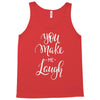 YOU MAKE ME Tank Top