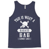 This Is What A Bad Ass Dad Looks Like Tank Top