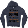 all women are created equal but only the best are born in october Zipper Hoodie