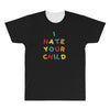 i hate your child All Over Men's T-shirt