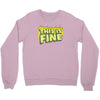 this is fine Crewneck Sweatshirt