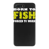 born to fish forced to work iPhone 7 Plus Case