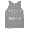 witches be trippn' Tank Top