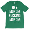 hey moron! 1 T-Shirt