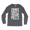 i'm not crazy cause i take the right pills Long Sleeve Shirts