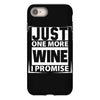 Just One More Wine I Promise iPhone 8