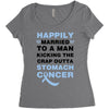 happily married to a man kicking the crap outta stomach cancer Women's Triblend Scoop T-shirt
