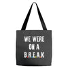 Friends Quote - We Were On A Break Tote Bags