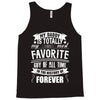 My Daddy Is Totally My Most Favorite Guy of All Time in the History of Tank Top