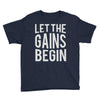let the gains begin Youth Tee