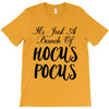 It's Just A Bunch Of Hocus Pocus T-Shirt