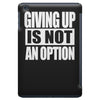 giving up is not an option iPad Mini