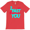 too fast T-Shirt