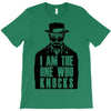 i am the one who knocks T-Shirt