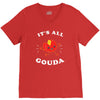 it's all gouda V-Neck Tee