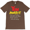 you matter T-Shirt