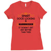 Smart Good Looking Hairdresser Doesnt Get Better Than This Ladies Fitted T-Shirt