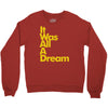 it was all a dream Crewneck Sweatshirt