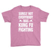 Surely Not Everybody Was Kung Fu Fighting Youth Tee