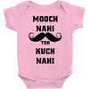 mooch nai toh kuch nai Baby Bodysuit