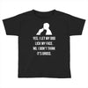 yes, i let my dog lick my face Toddler T-shirt
