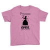 Princesses Are Born In April Youth Tee