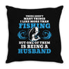 Fishing Husband Throw Pillow