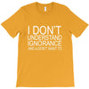 dont understand ignorance T-Shirt