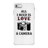 All i Need is Love A Camera iPhone 7 Case