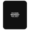 I'm Your Mother's Day Gift Dad Says You're Welcome Mousepad