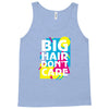 big hair dont care Tank Top