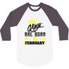 Kings Are Born In February 3/4 Sleeve Shirt