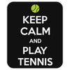 Keep Calm and Play Tennis Mousepad