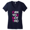 can yuo not tho Women's V-Neck T-Shirt